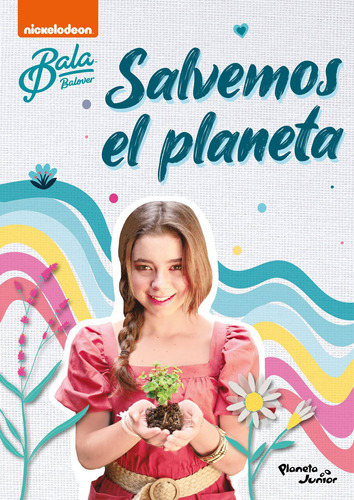 Bala. Salvemos el planeta, de Nickelodeon. Serie Nickelodeon Editorial Planeta Infantil México, tapa blanda en español, 2021