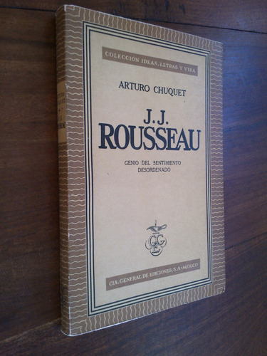 J. J. Rousseau Genio Del Sentimiento Desordenado - Chuquet