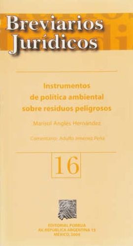 Instrumentos De Política Ambiental Sobre Residuos Peligro 16, De Marisol Angles Hernández. Editorial Porrúa México En Español