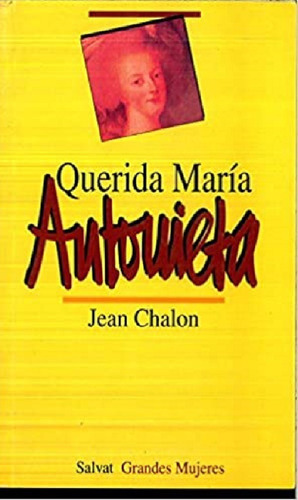 Querida Maria Antonieta - Jean Chalon - Salvat 