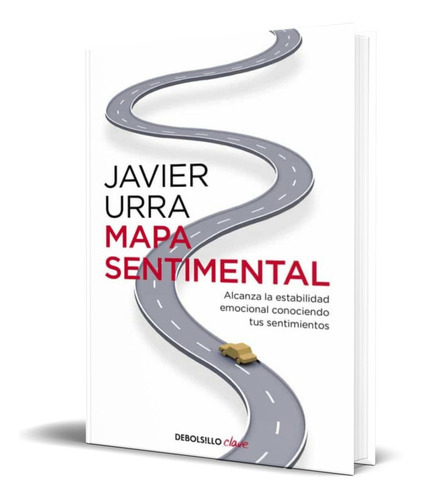 Mapa Sentimental, De Javier Urra. Editorial Debolsillo, Tapa Blanda En Español, 2016