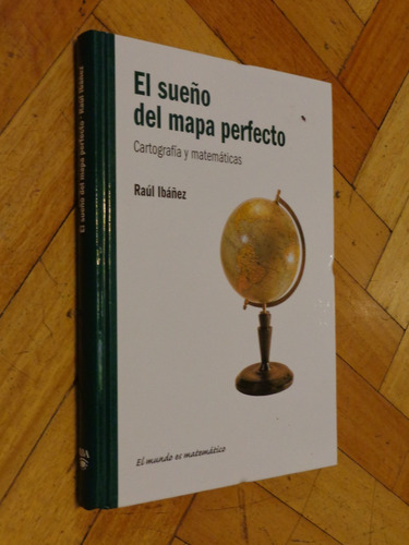 El Sueño Del Mapa Perfecto. Cartografía Y Matemáticas Ibañez