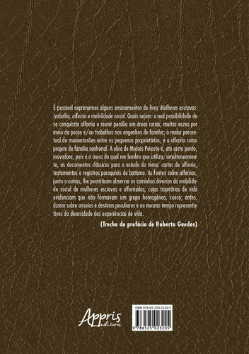 Mulheres Escravas: Trabalho, Alforria e Mobilidade Social (Piedade de Iguaçu e Santo Antônio de Jacutinga, Rio de Janeiro, 1780–1870), de Soares, Moisés Peixoto. Editorial Appris Editora e Livraria Eireli - ME, capa mole em português, 2022