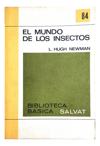 El Mundo De Los Insectos - L. Hugh Newman ( Biología )