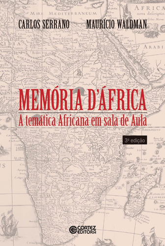 Memória d'África: a temática africana em sala de aula, de Serrano, Carlos. Cortez Editora e Livraria LTDA, capa mole em português, 2013
