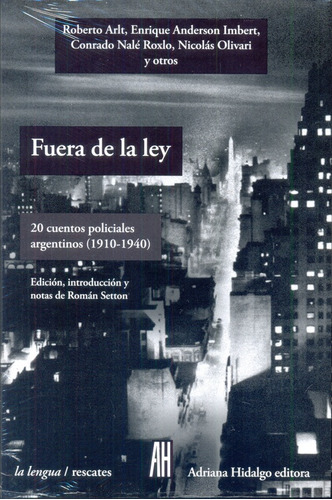 Fuera De La Ley. 20 Cuentos Policiales Argentinos (1910-1940