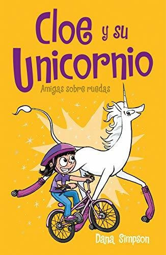 Libro : Amigas Sobre Ruedas / Unicorn On A Roll (cloe Y Su 