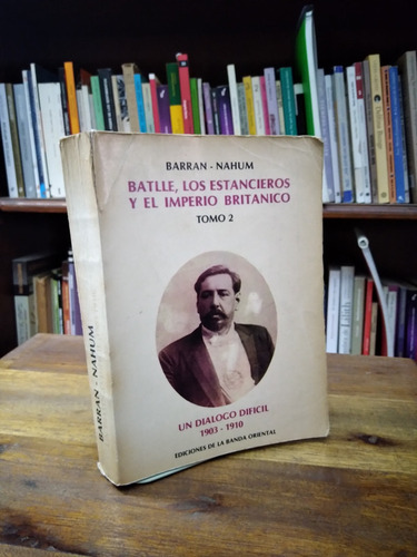 Batlle, Lo Estancieros Y El Imperio Britanico T. 2 - Barran