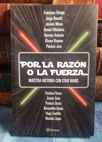 Por La Razón O La Fuerza - Nuestra Historia Con Star Wars