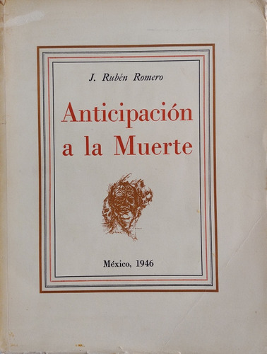 José Rubén Romero. Anticipación A La Muerte. Firmado  (Reacondicionado)