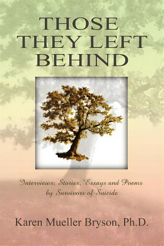 Those They Left Behind: Interviews, Stories, Essays And Poems By Survivors Of Suicide, De Bryson, Karen Mueller. Editorial Lulu Pr, Tapa Blanda En Inglés