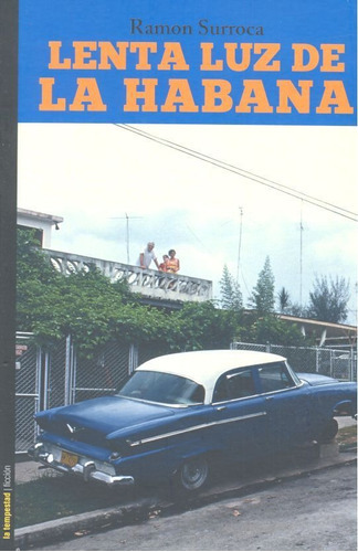 Lenta Luz De La Habana, De Surroca Nouvilas, Ramon. Editorial Ediciones De La Tempestad, S.l., Tapa Blanda En Español