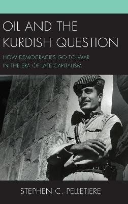 Libro Oil And The Kurdish Question - Stephen C. Pelletiere