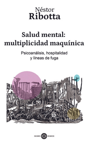 Salud Mental: Multiplicidad Maquínica - Nestor Ribotta