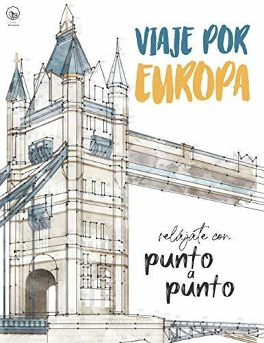 Viaje Por Europa Relajate Con Punto A Punto Lugares, De Pajaro, Emma. Editorial Independently Published En Español