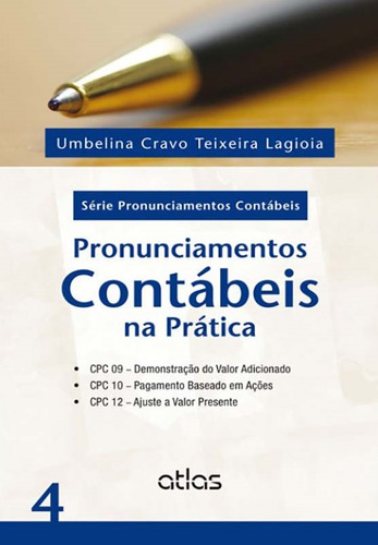 Pronunciamentos Contábeis Na Prática: Cpc 09, Cpc 10 E Cpc 12 - Vol. 4, de Lagioia, Umbelina Cravo Teixeira. Editorial Editora Atlas Ltda., capa mole em português, 2014