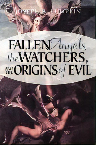Fallen Angels, The Watchers, And The Origins Of Evil, De B.  Joseph Lumpkin. Editorial Fifth Estate, Inc, Tapa Blanda En Inglés