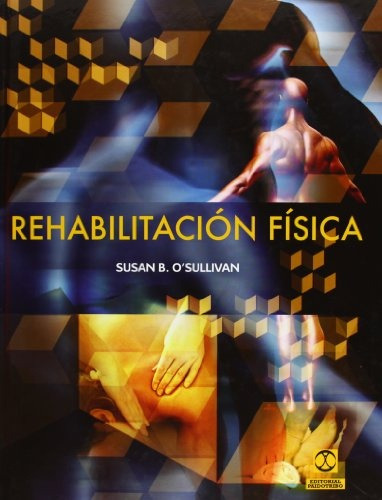 Rehabilitacion Fisica - O'sullivan, Susan B