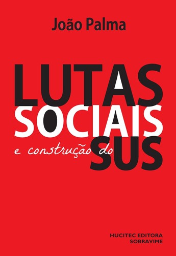 Lutas sociais e construção do SUS, de Palma, João. Hucitec Editora Ltda., capa mole em português, 2015