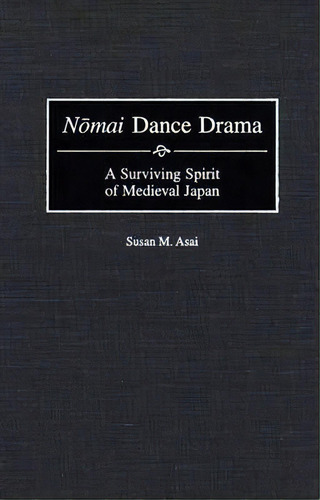Nomai Dance Drama, De Susan M. Asai. Editorial Abc Clio, Tapa Dura En Inglés