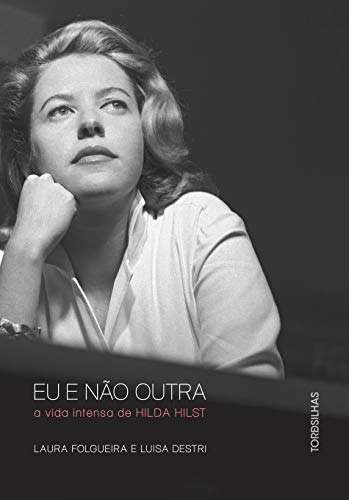 Libro Eu E Não Outra A Vida Intensa De Hilda Hilst De Luisa