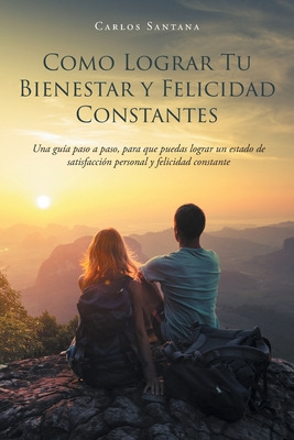 Libro Como Lograr Tu Bienestar Y Felicidad Constantes - S...