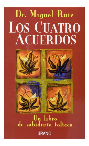 Cuatro Acuerdos, Dr. Miguel Ruiz