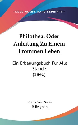Libro Philothea, Oder Anleitung Zu Einem Frommen Leben: E...