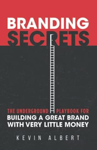 Libro: Branding Secrets: The Underground Playbook For Buildi