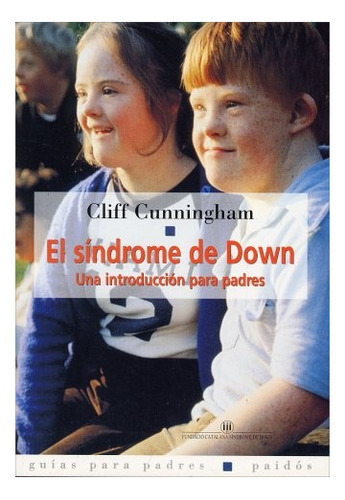 Sindrome De Down, El (una Introduccion Para Padres), De Cunningham, Cliff. Editorial Paidós En Español