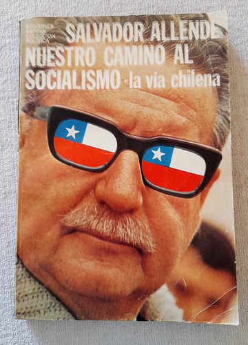 Nuestro Camino Al Socialismo La Vía Chilena Salvador Allende