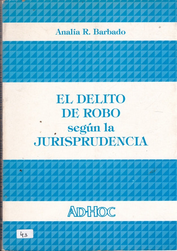 El Delito De Robo Según La Jurisprudencia - Analía Barbado