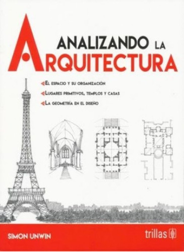 Analizando La Arquitectura - Simon Unwin - Trillas