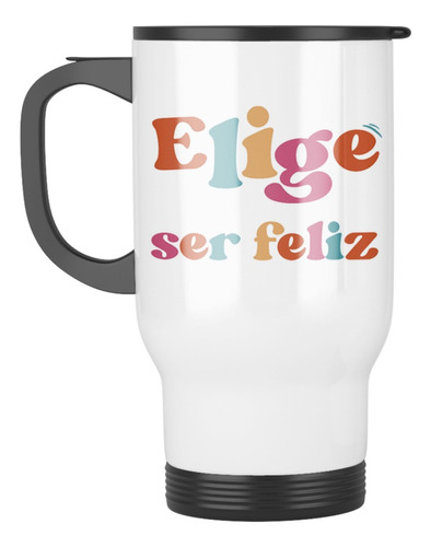 Taza Mug Termica Elige Ser Feliz