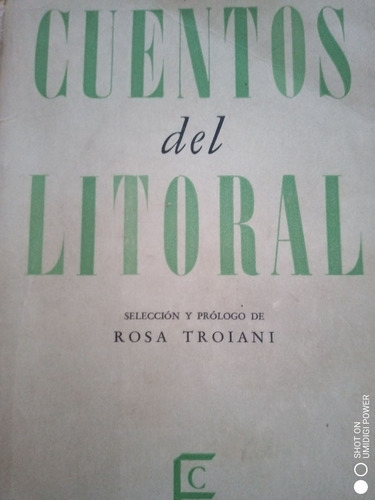 Cuentos Del Litoral. Selección Y Prólogo: Rosa Troiani   