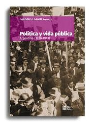 Politica Y Vida Publica Argentina 1930-1943 - Losada, Leandr