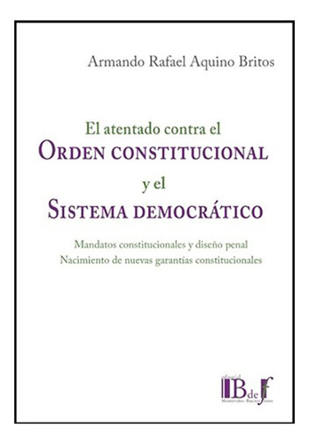 El Atentado Contra El Orden Constitucional Y El Sistema Demo