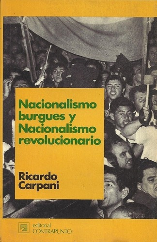 Nacionalismo Burgués Y Nacionalismo Revolucionario -, De Carpani Ricardo. Editorial Contrapunto En Español