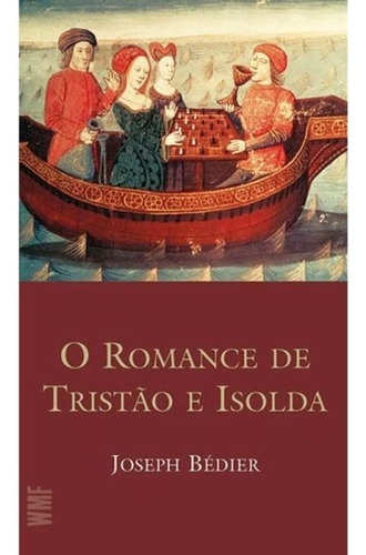 O Romance de Tristão e Isolda, de Bédier, Joseph. Editora Wmf Martins Fontes Ltda, capa mole em português, 2012