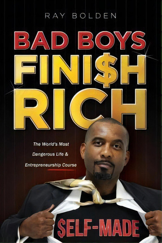 Bad Boys Finish Rich, De Ray Bolden. Editorial Bold Ambition Worldwide Llc, Tapa Blanda En Inglés