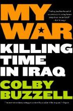 My War : Killing Time In Iraq - Colby Buzzell