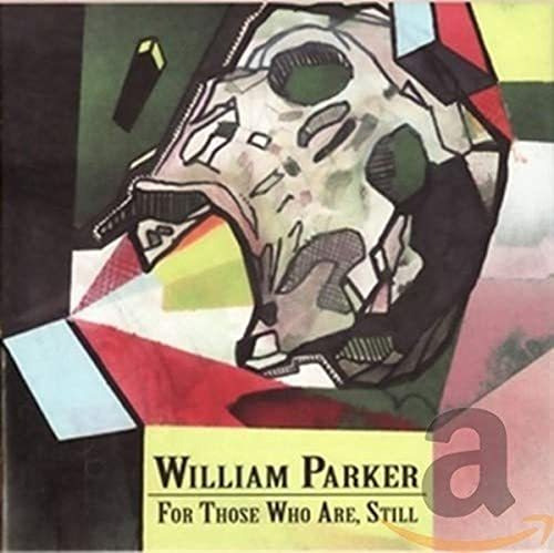 Cd For Those Who Are, Still - William Parker