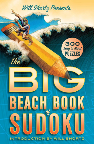 Libro: Will Shortz Presents The Big Beach Book Of Sudoku: To