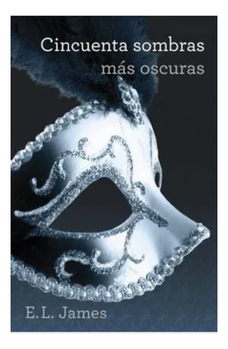 Cincuenta Sombras Mas Oscuras - E. L. James