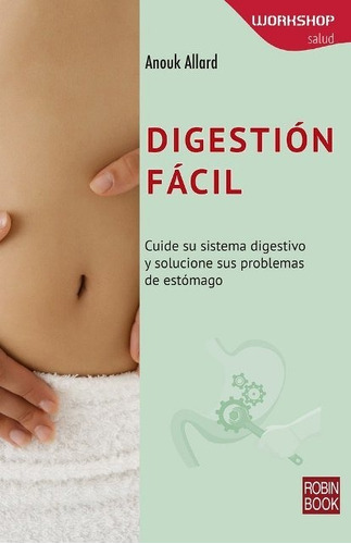 Digestion Fácil - Workshop Salud, Anouk Allard, Robin Book