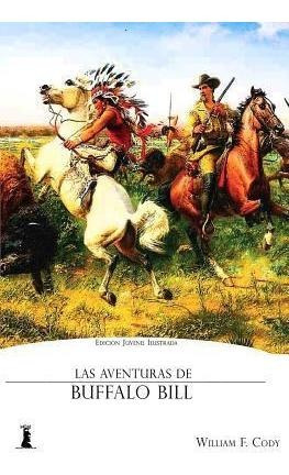 Las Aventuras De Buffalo Bill - Colonel William F Cody