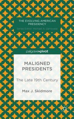 Libro Maligned Presidents: The Late 19th Century - Max J....