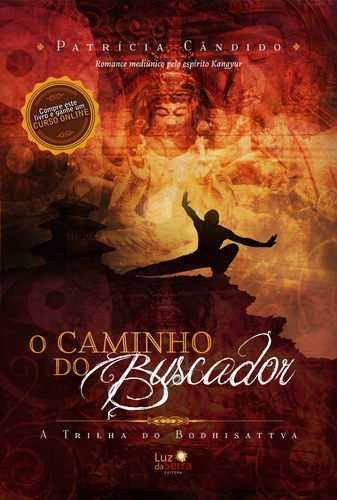 O caminho do buscador: A trilha do Bodhisattva, de Cândido, Patrícia. Luz da Serra Editora Ltda., capa mole em português, 2012