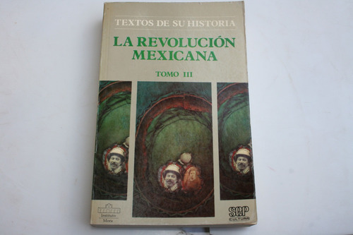 La Revolucion Mexicana Tomo Iii , Textos De Su Historia