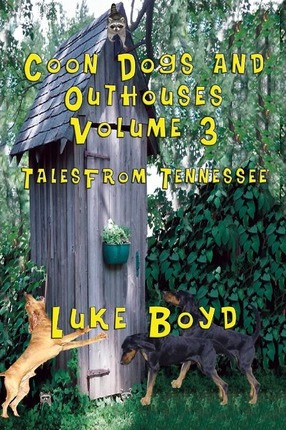 Libro Coon Dogs And Outhouses Volume 3 Tales From Tenness...